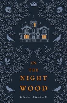 IN THE NIGHT WOOD | 9780008329198 | DALE BAILEY