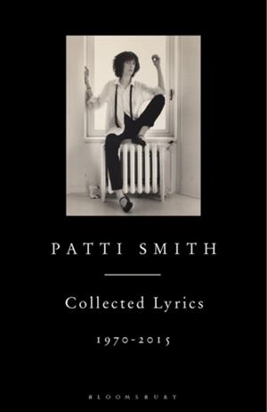 PATTI SMITH COLLECTED LYRICS, 1970-2015 | 9781408863008 | PATTI SMITH