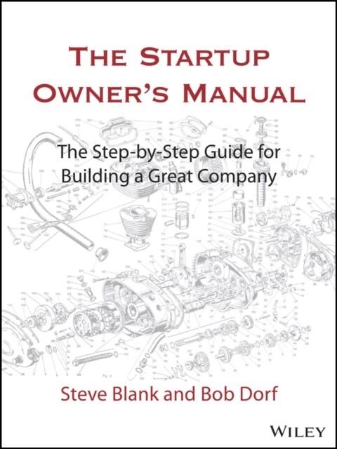 THE STARTUP OWNER'S MANUAL : THE STEP-BY-STEP GUIDE FOR BUILDING A GREAT COMPANY | 9781119690689 | STEVE BLANK
