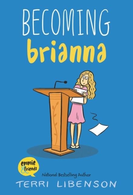 EMMIE AND FRIENDS 04: BECOMING BRIANNA  | 9780062894533 | TERRI LIBENSON