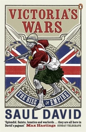 VICTORIA'S WARS: THE RISE OF EMPIRE | 9780141005553 | SAUL DAVID