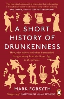 A SHORT HISTORY OF DRUNKENNESS | 9780241359242 | MARK FORSYTH