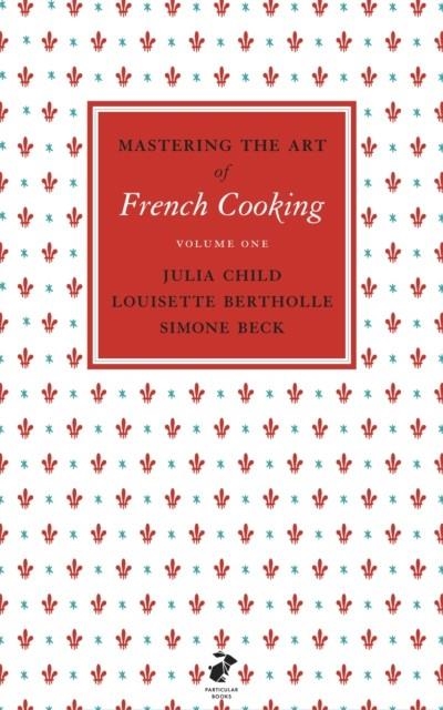 MASTERING THE ART OF FRENCH COOKING, VOL.1 | 9780241953396 | JULIA CHILD; LOUISETTE BERTHOLLE