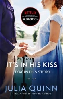 IT'S IN HIS KISS: HYACINTH'S STORY | 9780349429489 | JULIA QUINN