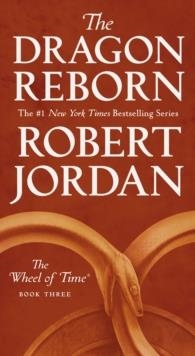 THE DRAGON REBORN: BOOK THREE OF 'THE WHEEL OF TIME' | 9781250251497 | ROBERT JORDAN