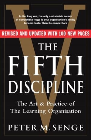THE FIFTH DISCIPLINE: THE ART AND PRACTICE OF THE LEARNING ORGANIZATION | 9781905211203 | PETER M SENGE