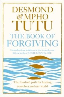 THE BOOK OF FORGIVING: THE FOURFOLD PATH FOR HEALING OURSELVES AND OUR WORLD | 9780007572601 | DESMOND TUTU