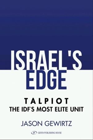 ISRAEL'S EDGE : TALPIOT -- THE IDF'S MOST ELITE UNIT | 9789652297136 | JASON GEWIRTZ
