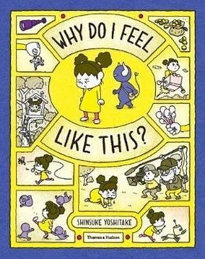 WHY DO I FEEL LIKE THIS? | 9780500652329 | SHINSUKE YOSHITAKE