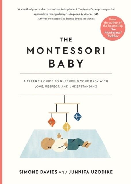THE MONTESSORI BABY: A PARENT'S GUIDE TO NURTURING YOUR BABY WITH LOVE, RESPECT, AND UNDERSTANDING | 9781523512409 | SIMONE DAVIES
