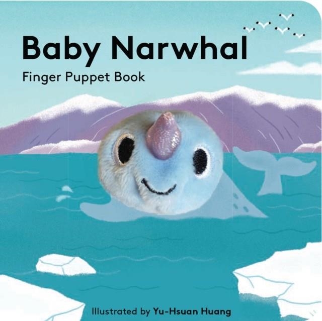 BABY NARWHAL: FINGER PUPPET BOOK | 9781797205656 | YU-HSUAN HUANG