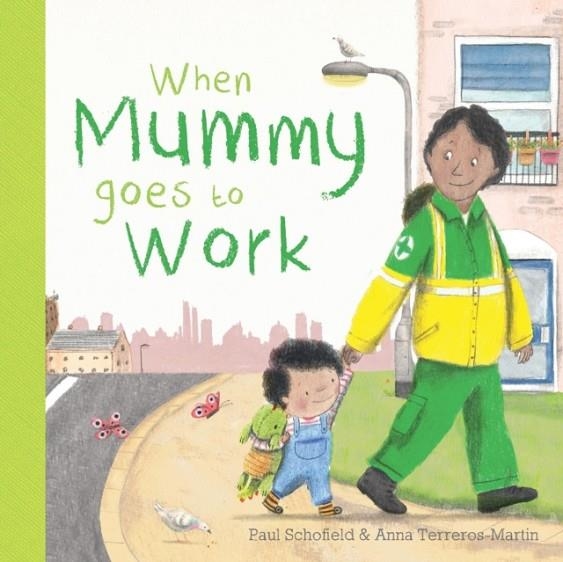 WHEN MUMMY GOES TO WORK | 9781787417649 | PAUL SCHOFIELD