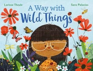 A WAY WITH WILD THINGS | 9781526628565 | LARISSA THEULE