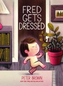 FRED GETS DRESSED | 9781787419506 | PETER BROWN
