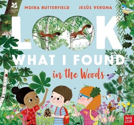 NATIONAL TRUST: LOOK WHAT I FOUND IN THE WOODS | 9781788005012 | MOIRA BUTTERFIELD