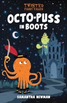 TWISTED FAIRY TALES: OCTO-PUSS IN BOOTS | 9781788884921 | SAMANTHA NEWMAN