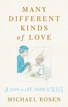 MANY DIFFERENT KINDS OF LOVE | 9781529109450 | MICHAEL ROSEN