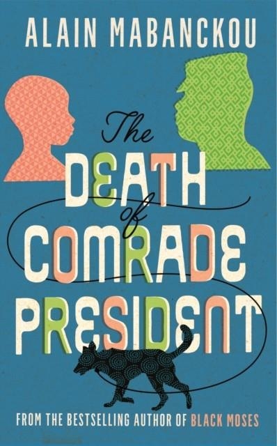 THE DEATH OF COMRADE PRESIDENT | 9781788162333 | ALAIN MABANCKOU