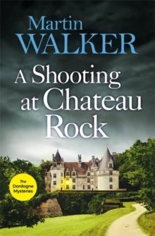A SHOOTING AT CHATEAU ROCK | 9781787477711 | MARTIN WALKER