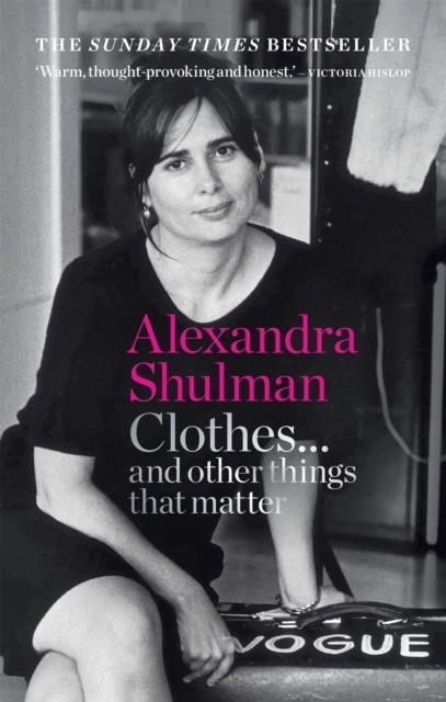 CLOTHES... AND OTHER THINGS THAT MATTER | 9781788401999 | ALEXANDRA SHULMAN