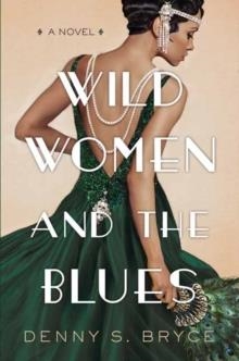 WILD WOMEN AND THE BLUES | 9781496730084 | DENNY S BRYCE