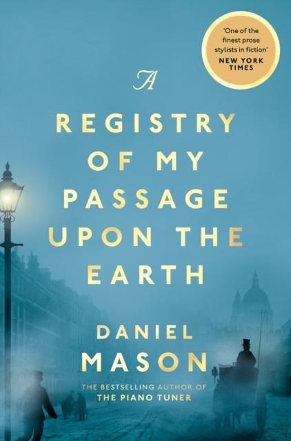 A REGISTRY OF MY PASSAGE UPON THE EARTH | 9781529038507 | DANIEL MASON