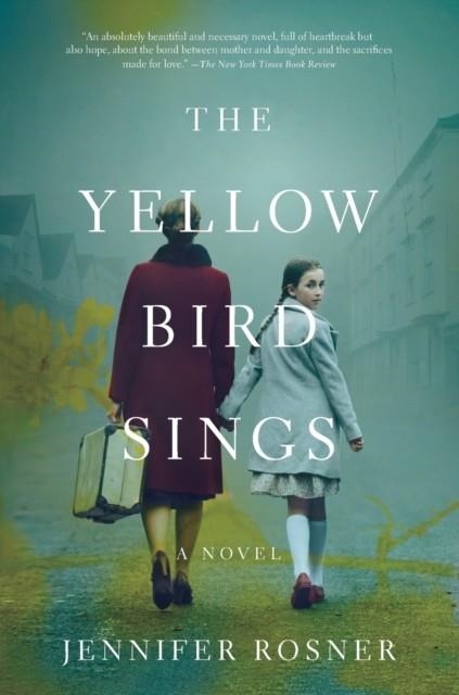 THE YELLOW BIRD SINGS | 9781250179784 | JENNIFER ROSNER