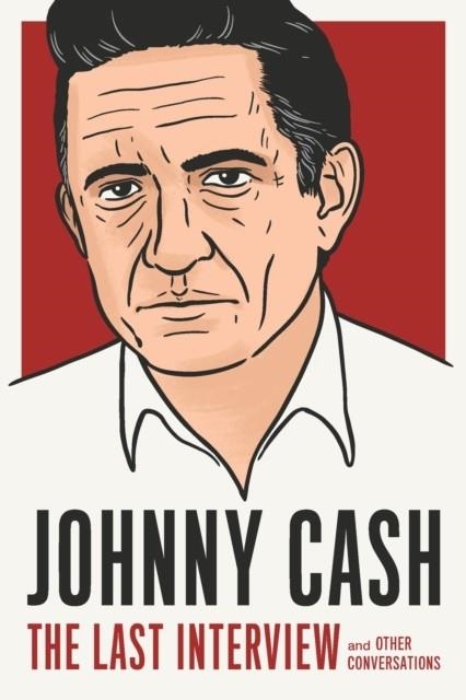 JOHNNY CASH: THE LAST INTERVIEW | 9781612198934 | JOHNNY CASH