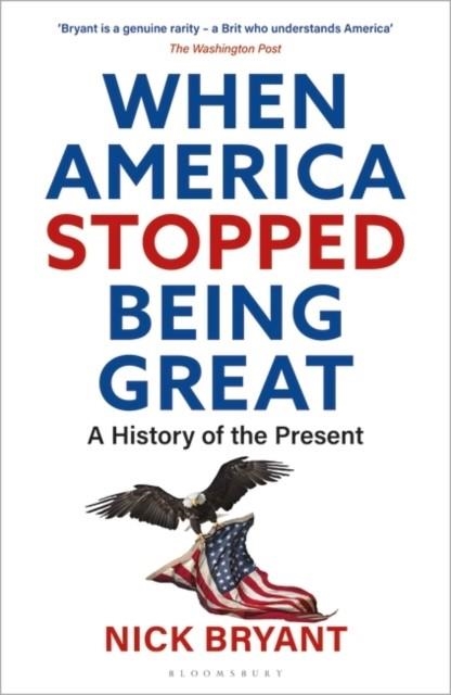 WHEN AMERICA STOPPED BEING GREAT | 9781472991409 | NICK BRYANT