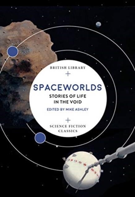 SPACEWORLDS: STORIES OF LIFE IN THE VOID | 9780712353090 | MIKE ASHLEY
