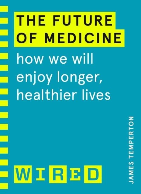 THE FUTURE OF MEDICINE (WIRED) | 9781847943255 | JAMES TEMPERTON