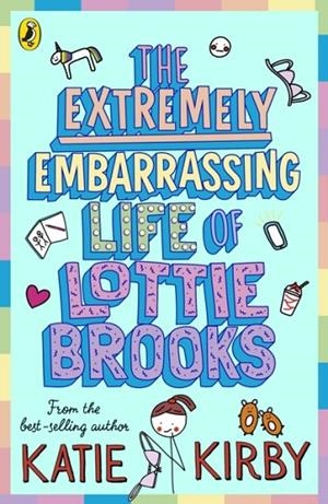 THE EXTREMELY EMBARRASSING LIFE OF LOTTIE BROOKS 01 | 9780241460887 | KATIE KIRBY