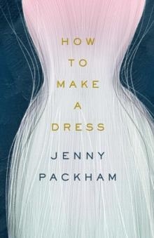 HOW TO MAKE A DRESS | 9781529103021 | JENNY PACKHAM