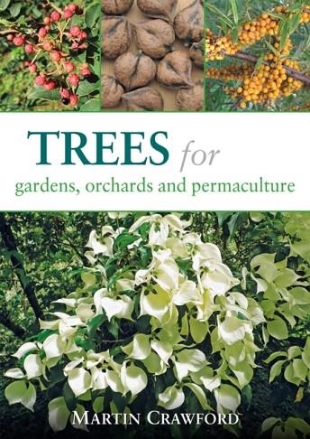 TREES FOR GARDENS, ORCHARDS, AND PERMACULTURE | 9781856232166 | MARTIN CRAWFORD