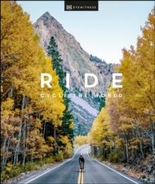 RIDE: CYCLE THE WORLD | 9780241472279 | DK EYEWITNESS