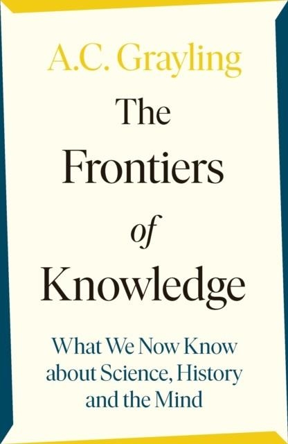 THE FRONTIERS OF KNOWLEDGE | 9780241304587 | A C GRAYLING