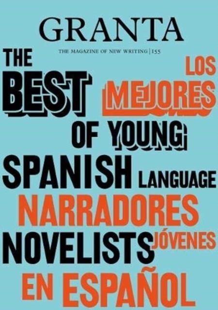 GRANTA 155: BEST OF YOUNG SPANISH-LANGUAGE 2 | 9781909889392 | EDITED BY SIGRID RAUSING