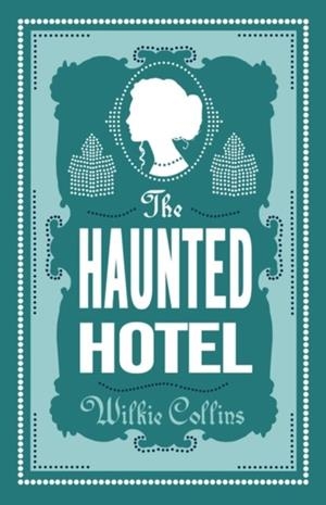 THE HAUNTED HOTEL | 9781847498397 | WILKIE COLLINS