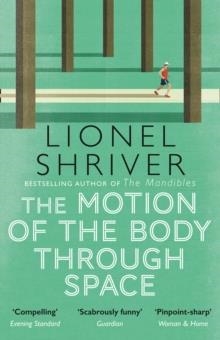 THE MOTION OF THE BODY THROUGH SPACE | 9780007560813 | LIONEL SHRIVER