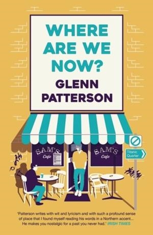 WHERE ARE WE NOW? | 9781838932008 | GLENN PATTERSON