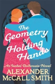 THE GEOMETRY OF HOLDING HANDS | 9780349144092 | ALEXANDER MCCALL SMITH