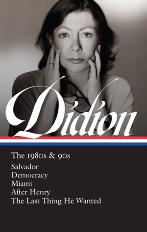 JOAN DIDION: THE 1980S & 90S (LOA #341) | 9781598536836 | JOAN DIDION