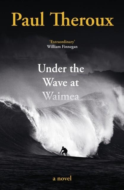 UNDER THE WAVE AT WAIMEA | 9780241504451 | PAUL THEROUX