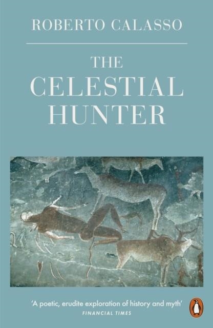 THE CELESTIAL HUNTER | 9780241296752 | ROBERTO CALASSO