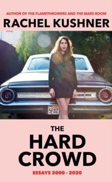 THE HARD CROWD | 9781787333109 | RACHEL KUSHNER