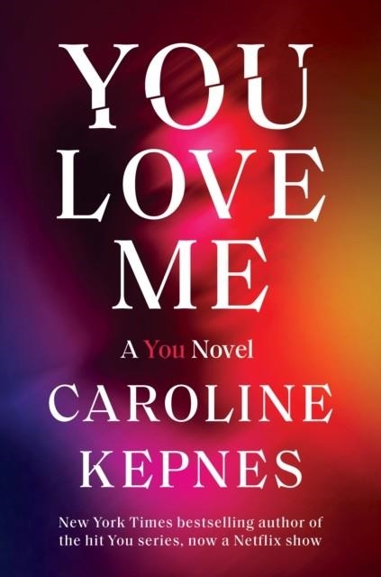 YOU LOVE ME | 9780593231357 | CAROLINE KEPNES