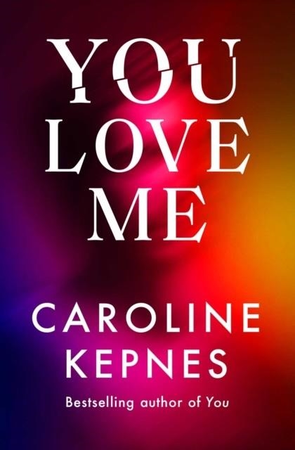 YOU LOVE ME | 9781471191893 | CAROLINE KEPNES