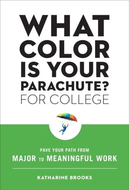 WHAT COLOR IS YOUR PARACHUTE? FOR COLLEGE | 9781984857569 | KATHARINE BROOKS