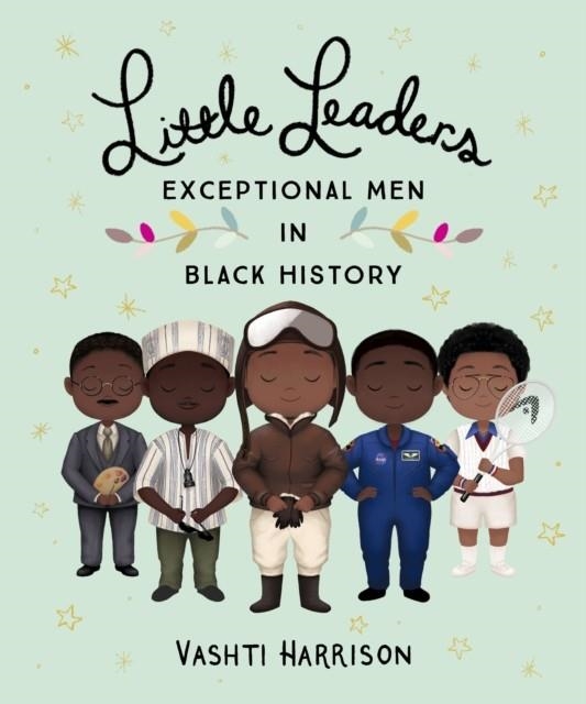 LITTLE LEADERS: EXCEPTIONAL MEN IN BLACK HISTORY | 9780241407165 | VASHTI HARRISON