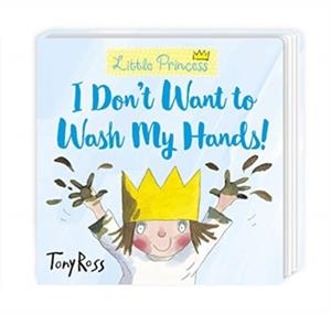 I DON'T WANT TO WASH MY HANDS! | 9781839130779 | TONY ROSS